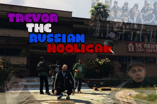 Trevor, The Russian Hooligan
