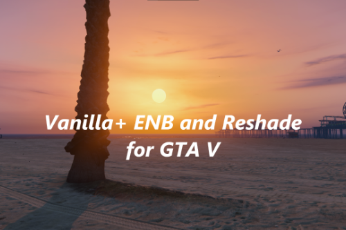 Vanilla+ ENB and Reshade for GTA V